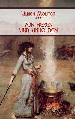 Von Hexen und Unholden von Equiamicus,  Nicolaus, Molitor,  Ulrich