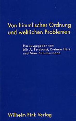 Von himmlischer Ordnung und weltlichen Problemen von Ferdowsi,  Mir A, Gmelch,  Heinz, Herz,  Dietmar, Hollweck,  Thomas, Marc Schattenmann,  M.A., Nida-Ruemelin,  Julian, Schattenmann,  Marc