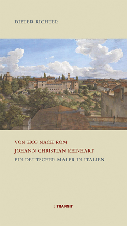 Von Hof nach Rom. Johann Christian Reinhart von Richter,  Dieter