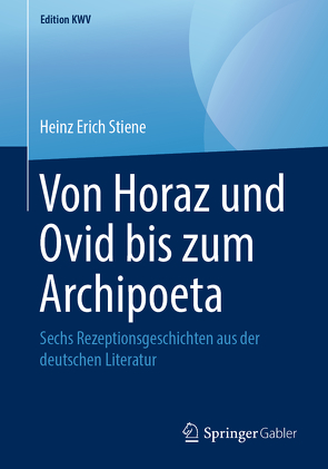 Von Horaz und Ovid bis zum Archipoeta von Stiene,  Heinz Erich