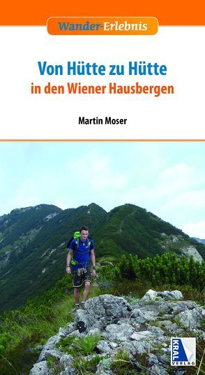 Von Hütte zu Hütte in den Wiener Hausbergen von Moser,  Martin