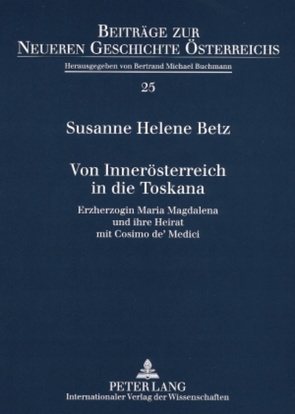 Von Innerösterreich in die Toskana von Betz,  Susanne Helene