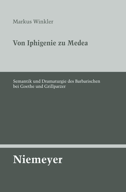 Von Iphigenie zu Medea von Winkler,  Markus