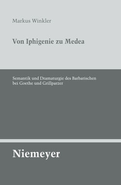 Von Iphigenie zu Medea von Winkler,  Markus
