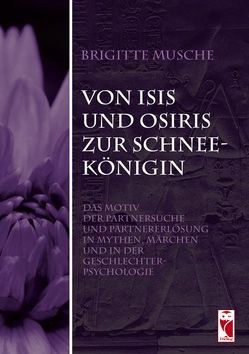 Von Isis und Osiris zur Schneekönigin von Musche,  Brigitte