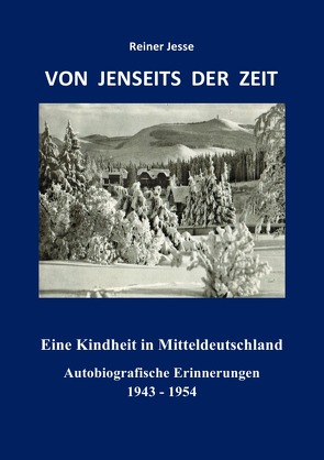 VON JENSEITS DER ZEIT – Eine Kindheit in Mitteldeutschland von Dr. med. Jesse,  Reiner