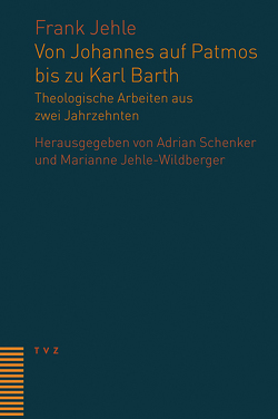 Von Johannes auf Patmos bis zu Karl Barth von Jehle,  Frank, Jehle-Wildberger,  Marianne, Schenker O.P.,  Adrian