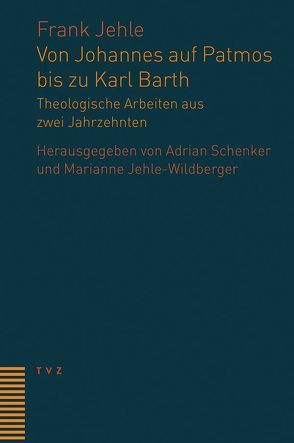 Von Johannes auf Patmos bis zu Karl Barth von Jehle,  Frank, Jehle-Wildberger,  Marianne, Schenker O.P.,  Adrian