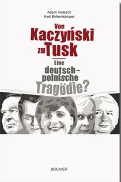 Von Kaczynski zu Tusk von Birkenkämper,  Axel, Holesch,  Adam