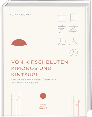 Von Kirschblüten, Kimonos und Kintsugi von Yazawa,  Yutaka