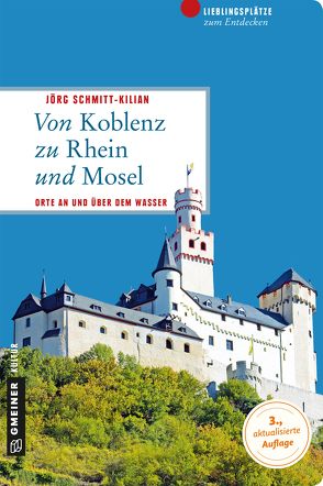Von Koblenz zu Rhein und Mosel von Schmitt-Kilian,  Jörg