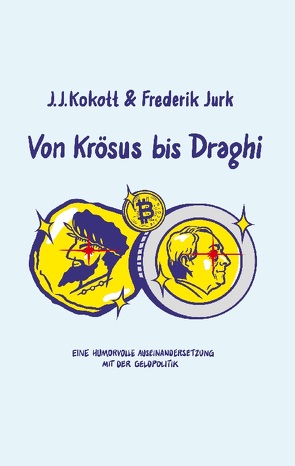 Von Krösus bis Draghi von Jurk,  Frederik, Kokott,  J. J.