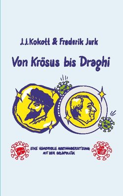 Von Krösus bis Draghi von Jurk,  Frederik, Kokott,  J. J.