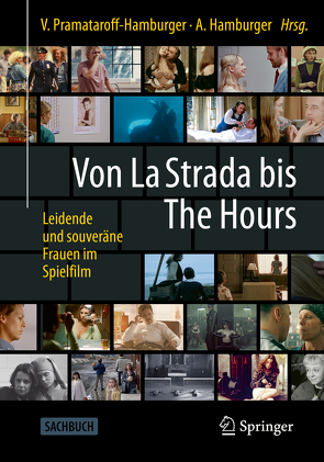 Von La Strada bis The Hours – Leidende und souveräne Frauen im Spielfilm von Hamburger,  Andreas, Pramataroff-Hamburger,  Vivian