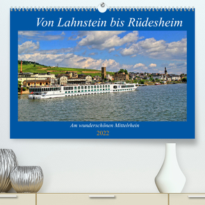 Von Lahnstein bis Rüdesheim – Am wunderschönen Mittelrhein (Premium, hochwertiger DIN A2 Wandkalender 2022, Kunstdruck in Hochglanz) von Klatt,  Arno