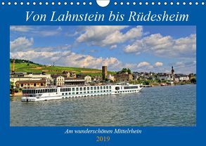 Von Lahnstein bis Rüdesheim – Am wunderschönen Mittelrhein (Wandkalender 2019 DIN A4 quer) von Klatt,  Arno