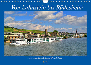 Von Lahnstein bis Rüdesheim – Am wunderschönen Mittelrhein (Wandkalender 2023 DIN A4 quer) von Klatt,  Arno