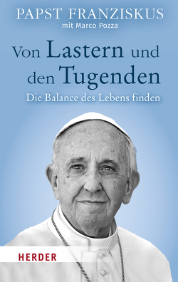 Von Lastern und den Tugenden von Franziskus (Papst), Pozza,  Marco, Stein,  Gabriele