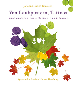 Von Laubpustern, Tattoos und anderen christlichen Traditionen von Claussen,  Johann Hinrich