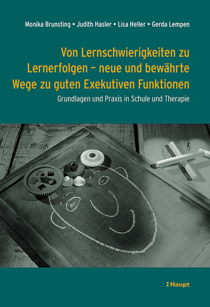 Von Lernschwierigkeiten zu Lernerfolgen – neue und bewährte Wege zu guten Exekutiven Funktionen von Brunsting,  Monika, Hasler,  Judith, Heller,  Lisa, Lempen,  Gerda