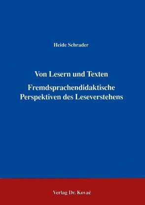 Von Lesern und Texten – Fremdpsrachendidaktische Perspektiven des Leseverstehens von Schrader,  Heide