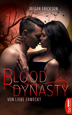 Von Liebe erweckt – Blood Dynasty von Arens,  Susanna, Erickson,  Megan