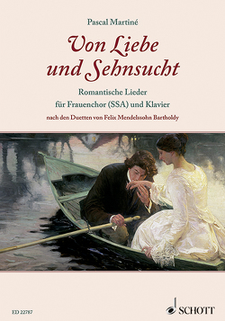 Von Liebe und Sehnsucht von Martiné,  Pascal, Mendelssohn Bartholdy,  Felix