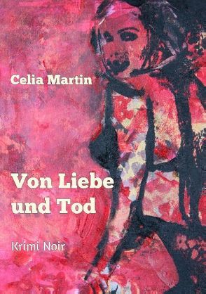 Von Liebe und Tod von Martin,  Celia