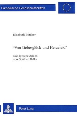 «Von Liebesglück und Herzeleid» von Lott-Büttiker,  Elisabeth