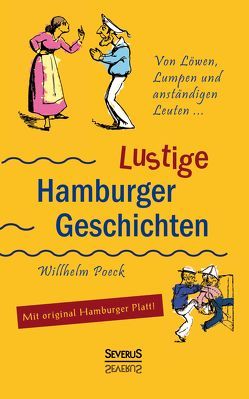 Von Löwen, Lumpen und anständigen Leuten: Lustige Hamburger Geschichten. Mit Plattdeutsch von Poeck,  Wilhelm