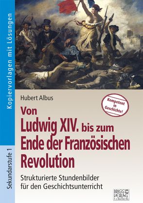 Von Ludwig XIV bis zum Ende der Französischen Revolution von Albus,  Hubert