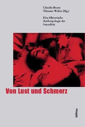 Von Lust und Schmerz von Bruns,  Claudia, Walter,  Tilmann