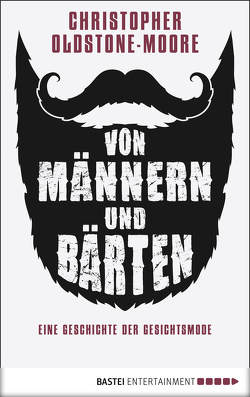 Von Männern und Bärten von Oldstone-Moore,  Christopher