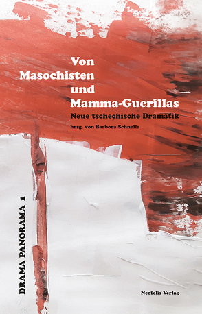 Von Masochisten und Mamma-Guerillas von Bochert,  Henning, Drábek,  David, Hulová,  Petra, Janka,  Kathrin, Kouba,  Doris, Kraetsch,  Mirko, Nagel,  Lydia, Naumann,  Matthias, Prchalová,  Eva, Rudčenková,  Kateřina, S.d.Ch., Saavedra,  Anna, Schnelle,  Barbora, Sikora,  Roman, Vůjtek,  Tomáš, Zábranský,  David