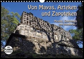 Von Mayas, Azteken und Zapoteken – Mexiko, Guatemala und Honduras (Wandkalender 2018 DIN A4 quer) von Flori0
