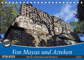 Von Mayas und Azteken – Mexiko, Guatemala und Honduras (Tischkalender 2023 DIN A5 quer) von Flori0