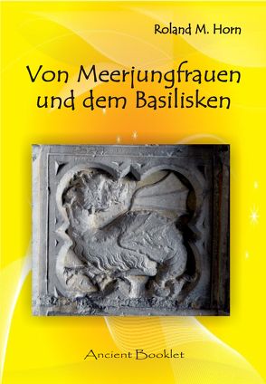 Von Meerjungfrauen und dem Basilisken von Horn,  Roland M