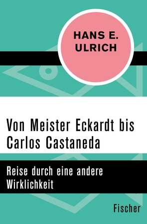 Von Meister Eckardt bis Carlos Castaneda von Ulrich,  Hans E.
