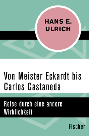 Von Meister Eckardt bis Carlos Castaneda von Ulrich,  Hans E.