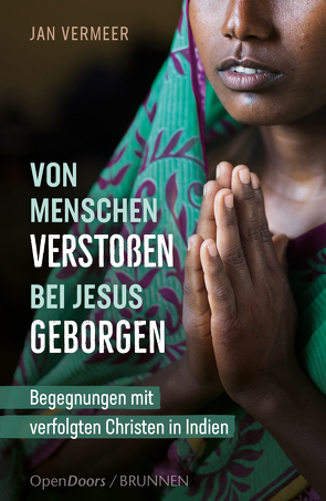 Von Menschen verstoßen – bei Jesus geborgen von Brandhorst,  Ulrike, Vermeer,  Jan