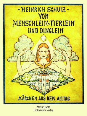 Von Menschlein, Tierlein und Dinglein von Heinrich Schulz