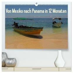 Von Mexiko nach Panama in 12 Monaten (hochwertiger Premium Wandkalender 2024 DIN A2 quer), Kunstdruck in Hochglanz von B.,  Heidi