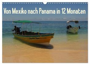 Von Mexiko nach Panama in 12 Monaten (Wandkalender 2024 DIN A3 quer), CALVENDO Monatskalender von B.,  Heidi