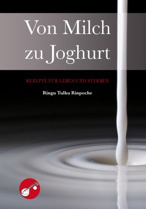 Von Milch zu Joghurt von Ringu Tulku Rinpoche,  Ringu Tulku