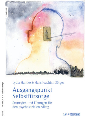 Ausgangspunkt Selbstfürsorge von Görges,  Hans-Joachim, Hantke,  Lydia