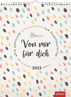 Fotokalender Von mir für dich 2022 von Groh Verlag