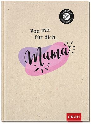 Von mir für dich, Mama von Groh Kreativteam