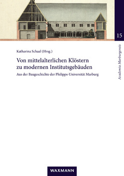 Von mittelalterlichen Klöstern zu modernen Institutsgebäuden von Enke,  Ulrike, Klein,  Ulrich, Lind,  Carsten, Otterbeck,  Christoph, Reichardt,  Christian, Schaal,  Katharina, Schuchard,  Jutta, Umbach,  Kai