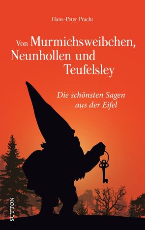 Von Murmichsweibchen, Neunhollen und Teufelsley von Pracht,  Hans-Peter