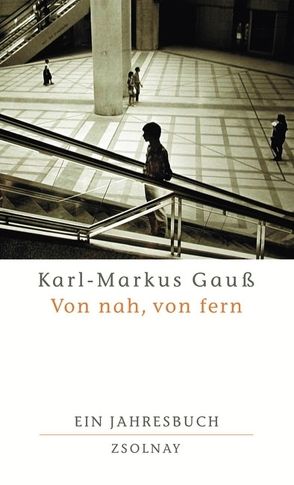 Von nah, von fern von Gauss,  Karl Markus